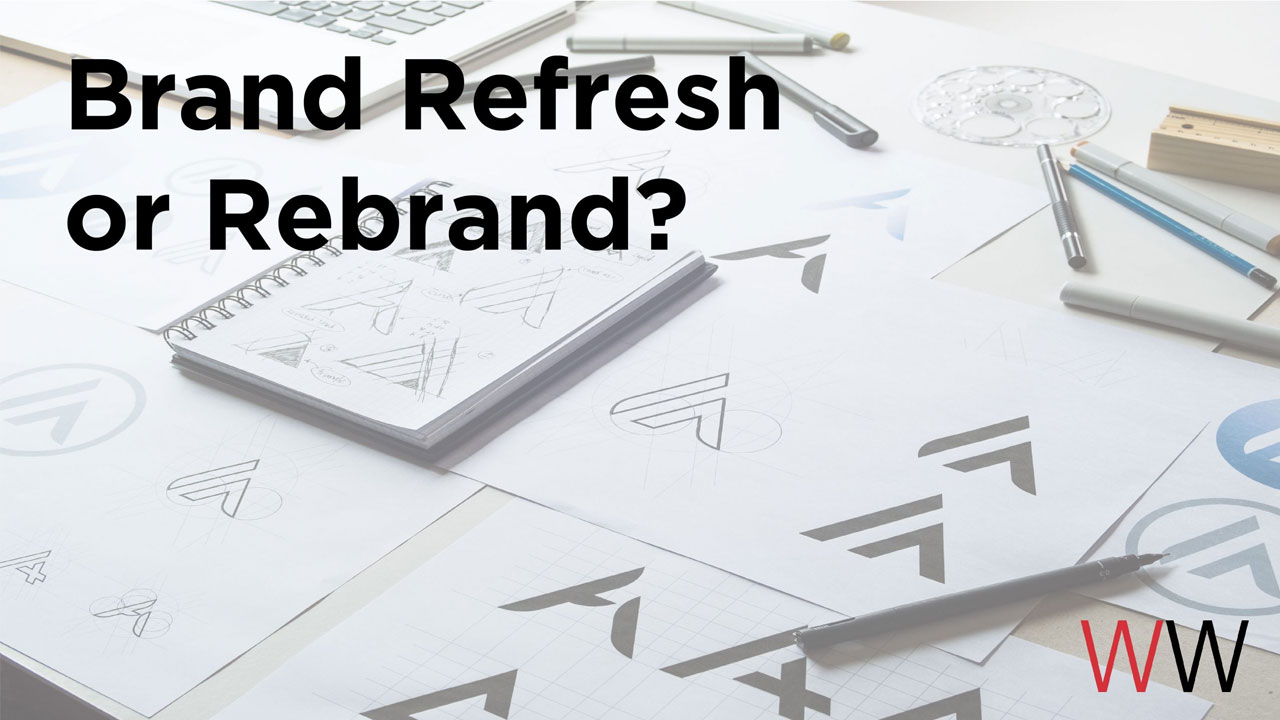 Brand Refresh or Rebrand?