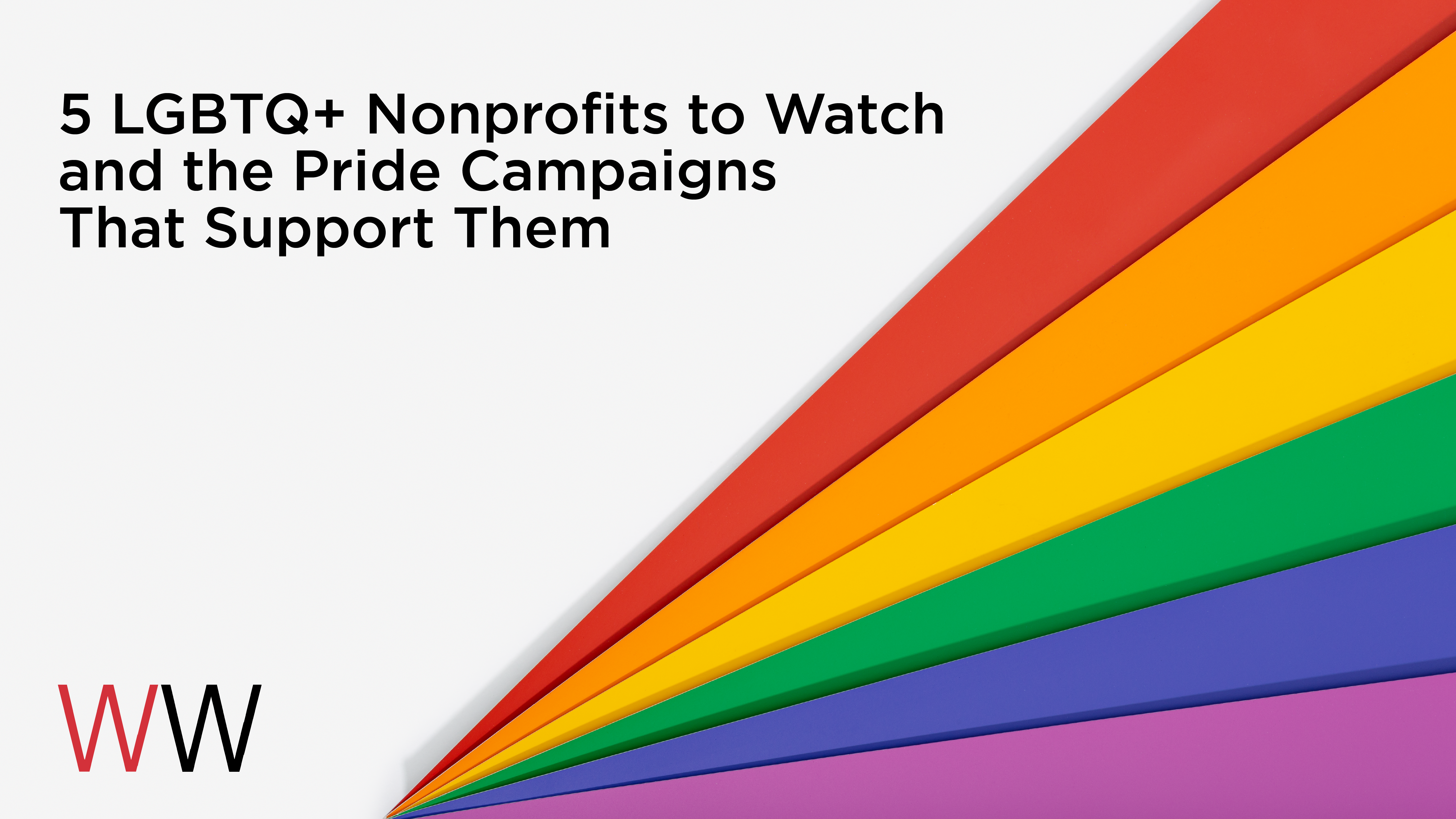 5 LGBTQ+ Nonprofits to Watch and the Pride Campaigns That Support Them